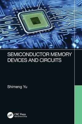 Semiconductor Memory Devices and Circuits by Yu, Shimeng