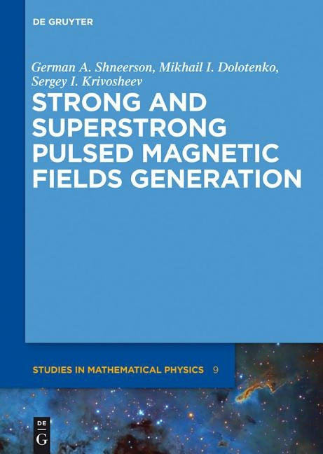 Strong and Superstrong Pulsed Magnetic Fields Generation by Shneerson, German A.
