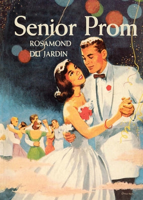 Senior Prom by Du Jardin, Rosamond