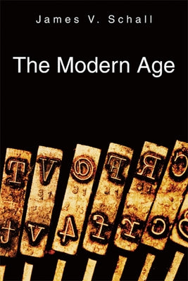 The Modern Age by Schall, James V.