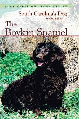The Boykin Spaniel: South Carolina's Dog, Revised Edition by Creel, Mike