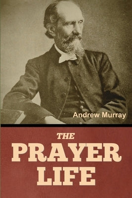 The Prayer Life by Murray, Andrew
