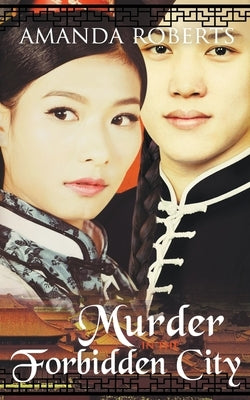 Murder in the Forbidden City: A Historical Mystery by Roberts, Amanda