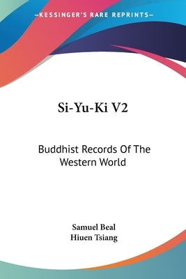 Si-Yu-Ki V2: Buddhist Records Of The Western World by Beal, Samuel