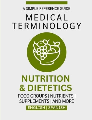 Nutrition & Dietetics Medical Terminology Guide (English & Spanish) by Chacón, Nathan