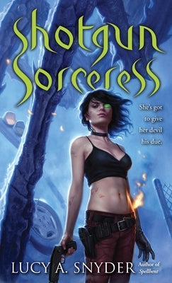 Shotgun Sorceress by Snyder, Lucy A.