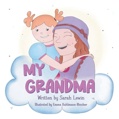 My Grandma: Me and my grandma by Lewin, Sarah Elizabeth