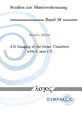 3-D Imaging of the Heart Chambers with C-Arm Ct. 3d-Bildgebung Der Herzkammern Mit C-Bogen-CT by Muller, Kerstin
