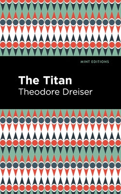 The Titan by Dreiser, Theodore