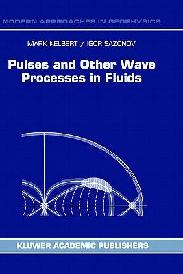 Pulses and Other Wave Processes in Fluids: An Asymptotical Approach to Initial Problems by Kelbert, M.