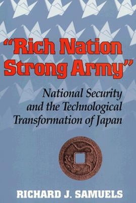 Rich Nation, Strong Army by Samuels, Richard J.