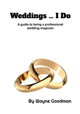 Weddings ... I Do. by Goodman, Wayne