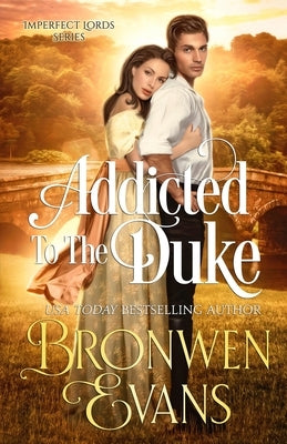 Addicted To The Duke: A Second Chance Regency Romance by Evans, Bronwen