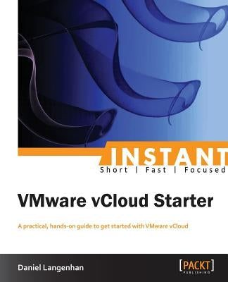 Instant VMware vCloud Starter by Langenhan, Daniel