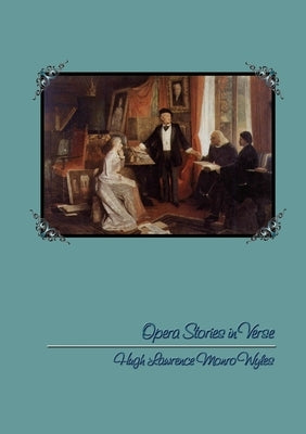 Opera Stories in Verse by Monro Wyles, Hugh Lawrence