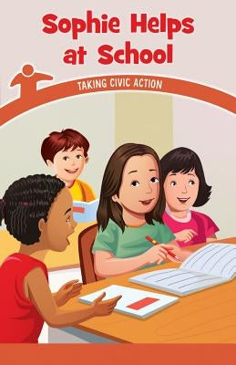 Sophie Helps at School: Taking Civic Action by Wells, Naomi