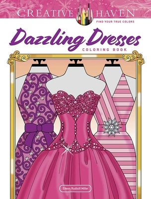 Creative Haven Dazzling Dresses Coloring Book by Miller, Eileen Rudisill