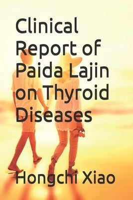 Clinical Report of Paida Lajin on Thyroid Diseases by Fava, Alice