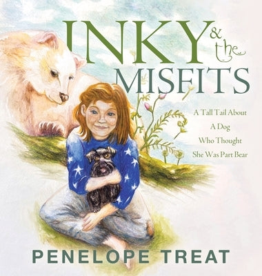 Inky & the Misfits: A Tall Tail About A Dog Who Thought She Was Part Bear by Treat, Penelope