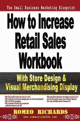 How to Increase Retail Sales: Workbook by Richards, Romeo