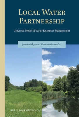 Local Water Partnership: Universal Model of Water Resources Management by Gryz, Jaroslaw
