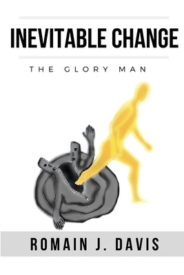 Inevitable Change (The Glory Man) by Davis, Romain J.