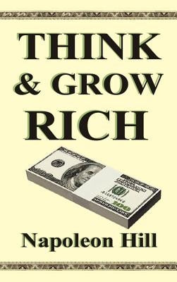 Think and Grow Rich by Hill, Napoleon