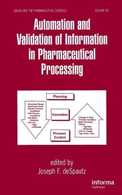 Automation and Validation of Information in Pharmaceutical Processing by Despautz, Joseph F.