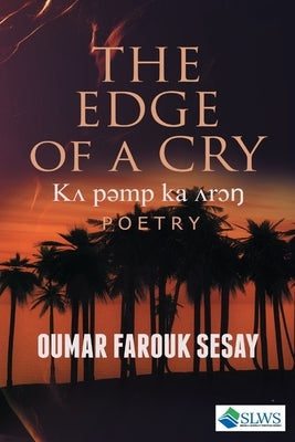 The Edge of a Cry by Sesay, Oumar Farouk