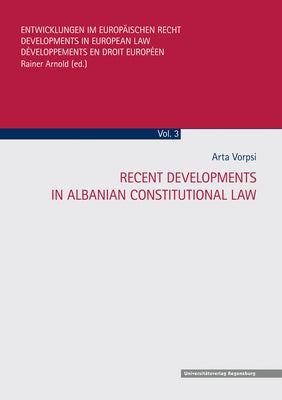 Recent Developments in Albanian Constitutional Law by Vorpsi, Arta