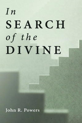 In Search of the Divine by Powers, John R.