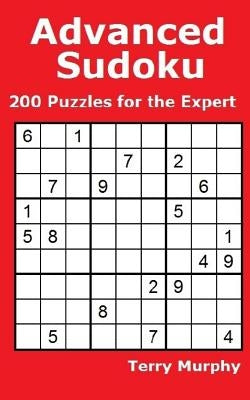 Advanced Sudoku: 200 Puzzles for the Expert by Murphy, Terry