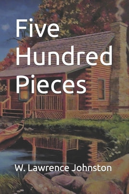 Five Hundred Pieces by Johnston, W. Lawrence