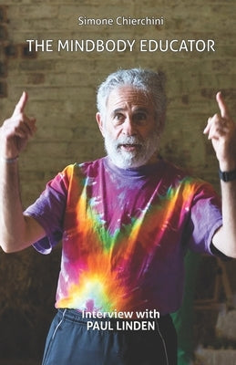 The Mindbody Educator: Interview with Paul Linden by Linden, Paul