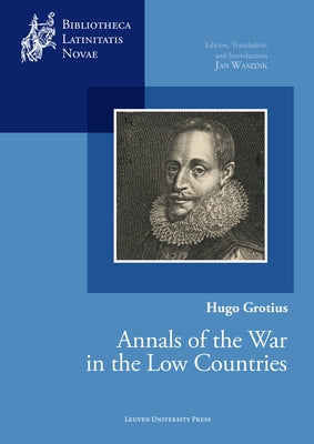 Annals of the War in the Low Countries by Grotius, Hugo