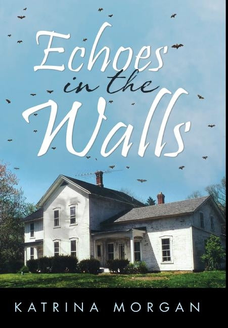 Echoes in the Walls by Morgan, Katrina