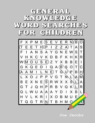 General Knowledge Word Searches for Children by Jacobs, Joe