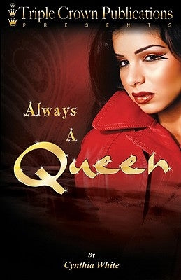 Always a Queen: Triple Crown Publications Presents by White, Cynthia