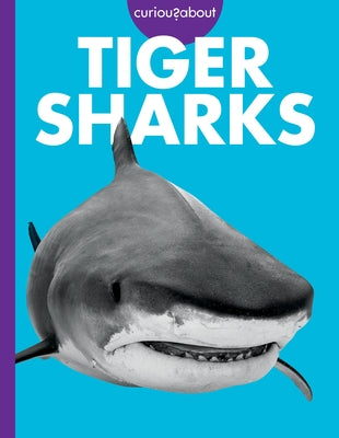 Curious about Tiger Sharks by Randorf, Debra