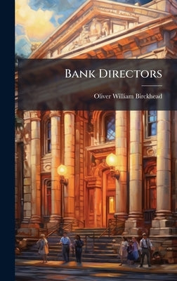 Bank Directors by Birckhead, Oliver William