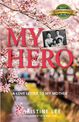 My Hero: A love letter to my mother by Lee, Christine