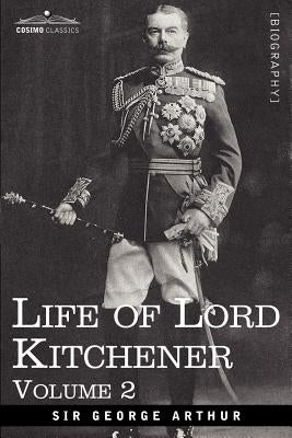 Life of Lord Kitchener, Volume 2 by Arthur, George