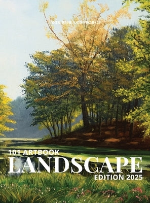 101 Art Book: Landscape Edition: Exploring the Beauty and Power of Landscapes in Contemporary Art by Arora, Charuka