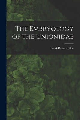 The Embryology of the Unionidae by Lillie, Frank Rattray