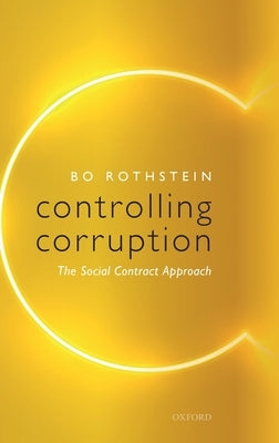 Controlling Corruption: The Social Contract Approach by Rothstein, Bo