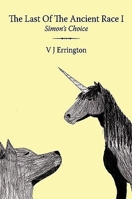 The Last of the Ancient Race I: Simon's Choice by Errington, V. J.