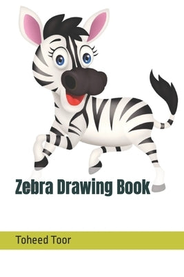Zebra Drawing Book by Toor, Toheed Saeed