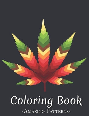 Adult Coloring Book Featuring The World'S Most Beautiful Stained For Meditative Mindfulness, Stress Relief And Relaxation ( Colorful-Cannabis-Leaf Col by Faye D Torres