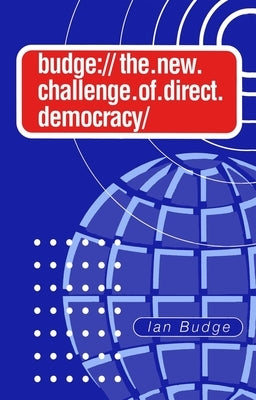 The New Challenge of Direct Democracy: The New Market Socialism by Budge, Ian