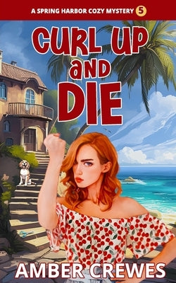 Curl Up and Die by Crewes, Amber